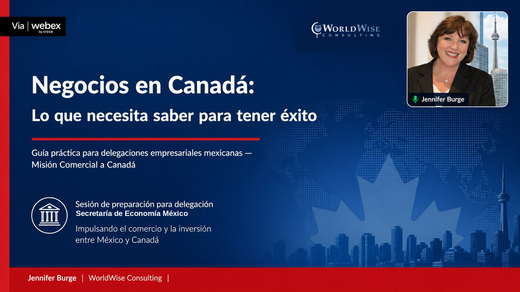 Negocios en Canada: Lo que necesita saber para tener éxito (Sesión preparatoria para la Misión Comercial México a Canadá, Economía)